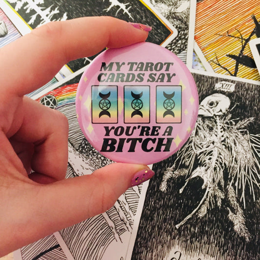 My Tarot Cards Say You're a Bitch Button - Large