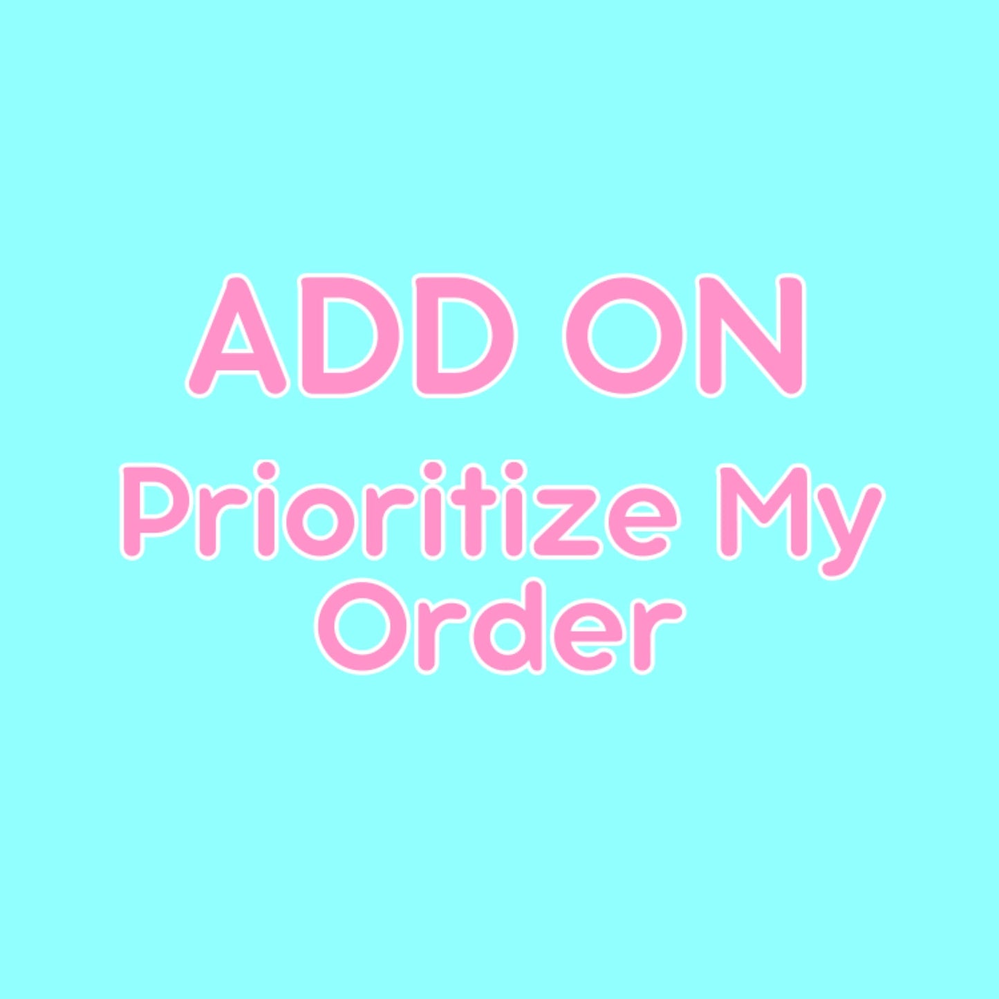 ADD-ON: Prioritize My Order