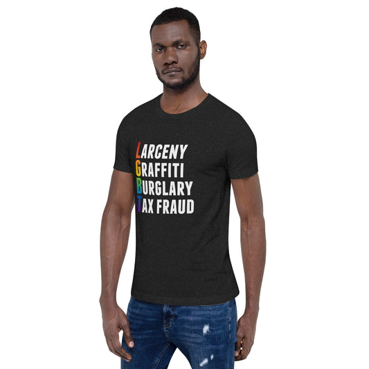Larceny Graffiti Burglary Tax Fraud Unisex t-shirt