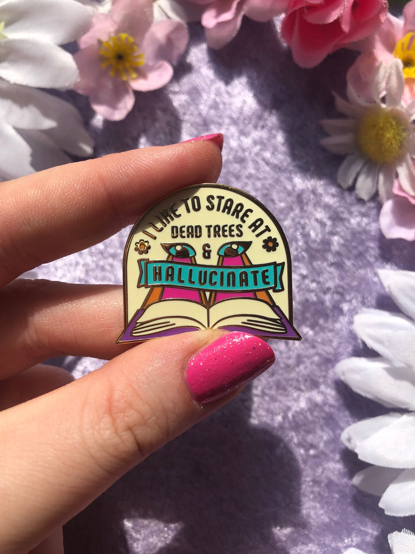 I Like To Stare At Dead Trees and Hallucinate Enamel Pin