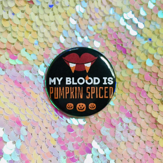 My Blood Is Pumpkin Spiced Button