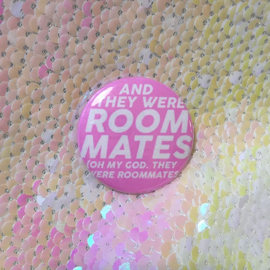 And They Were Roommates! Button
