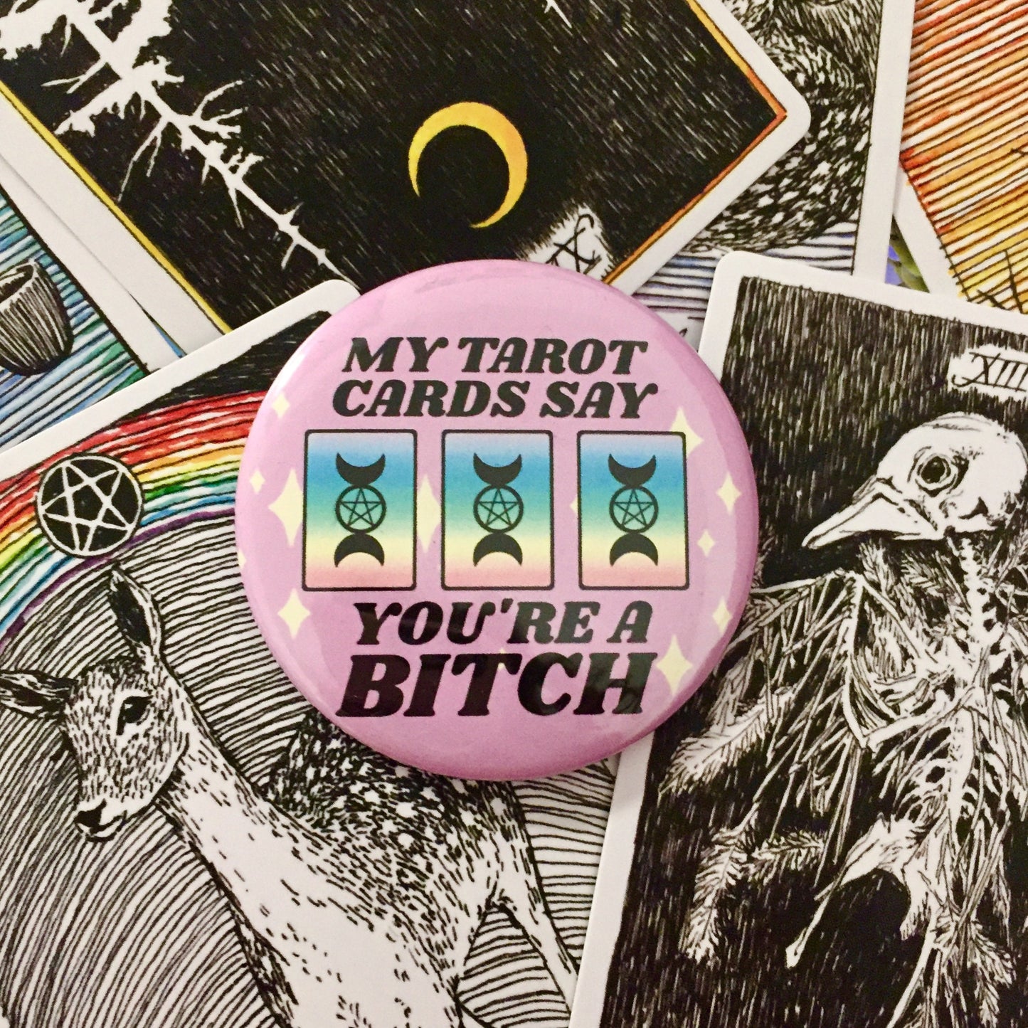 My Tarot Cards Say You're a Bitch Button - Large