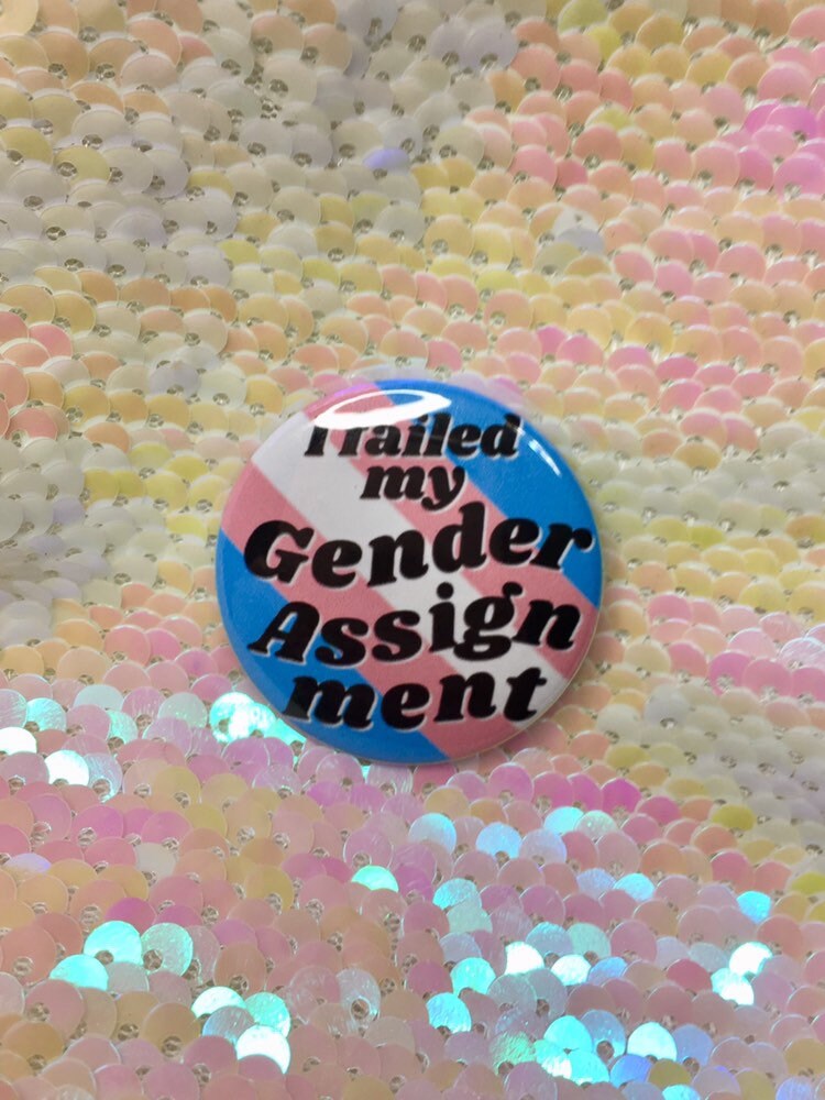 I Failed my Gender Assignment Trans Pride Button
