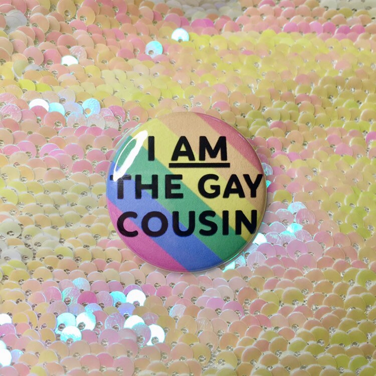 I AM the Gay Cousin Button