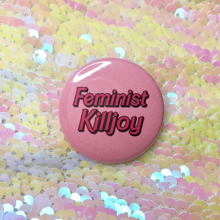 Feminist Killjoy Button