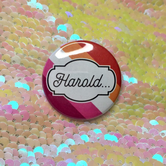 Harold... They’re Lesbians Button
