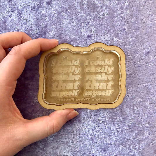 I Could Easily Make That Myself Earrings Silicone Mold