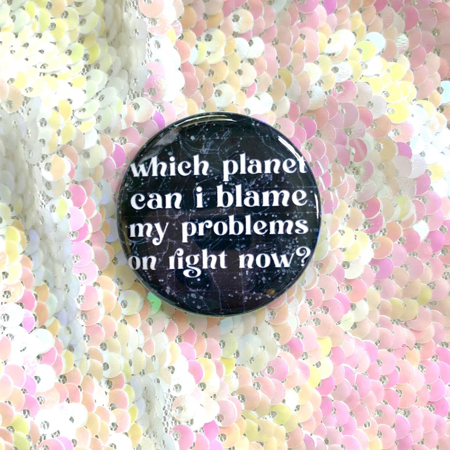 Which Planet Can I Blame My Problems On Button