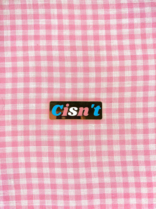 Cisn’t Trans Pride Enamel Pin