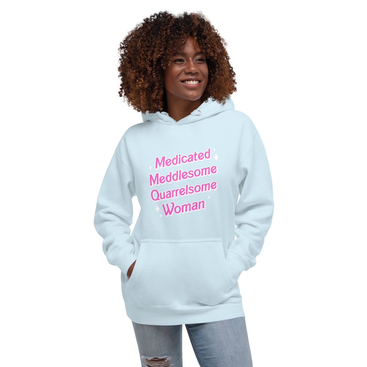 Medicated Meddlesome Quarrelsome Woman Unisex Hoodie