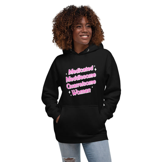 Medicated Meddlesome Quarrelsome Woman Unisex Hoodie