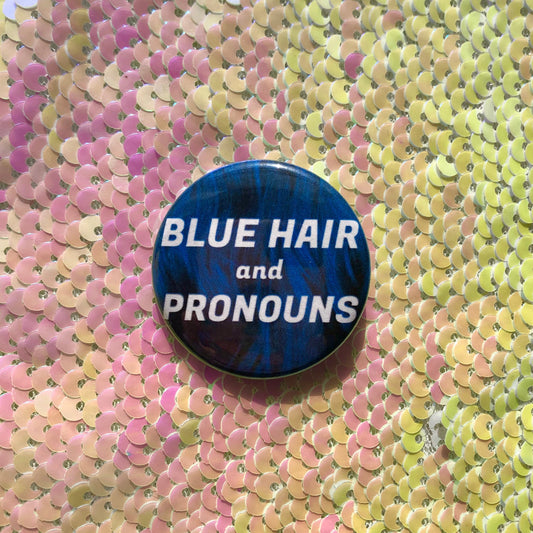 Blue Hair and Pronouns Button